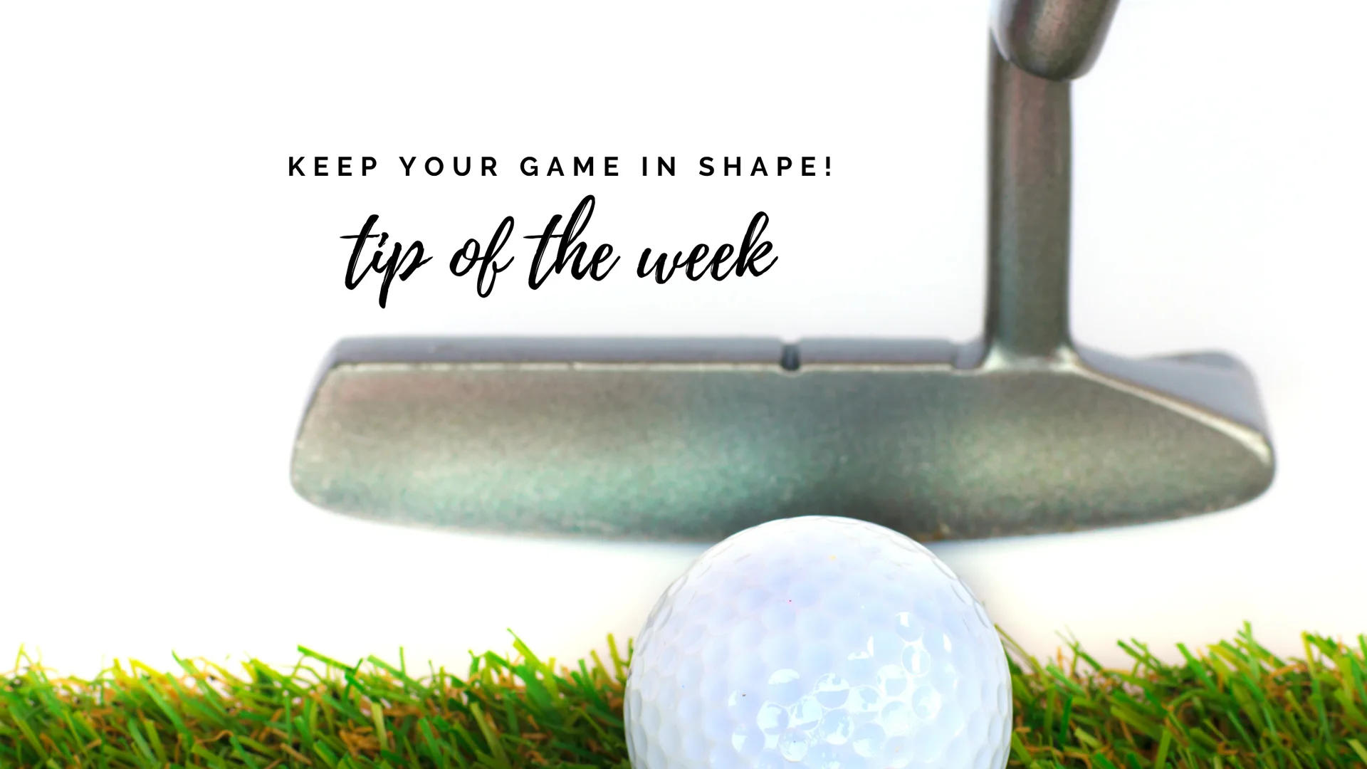 GOLF TIP: PRACTICE! PRACTICE! PRACTICE!