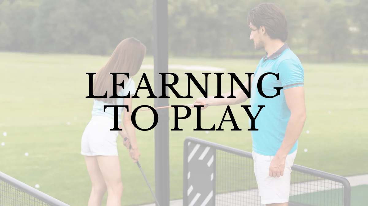 Learning to Play Golf